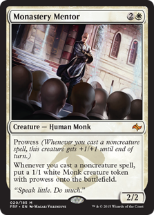 Monastery Mentor
 Prowess (Whenever you cast a noncreature spell, this creature gets +1/+1 until end of turn.)
Whenever you cast a noncreature spell, create a 1/1 white Monk creature token with prowess.